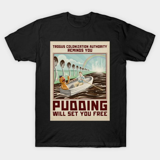 Pudding Will Set You Free T-Shirt by Roi Gold Productions Store